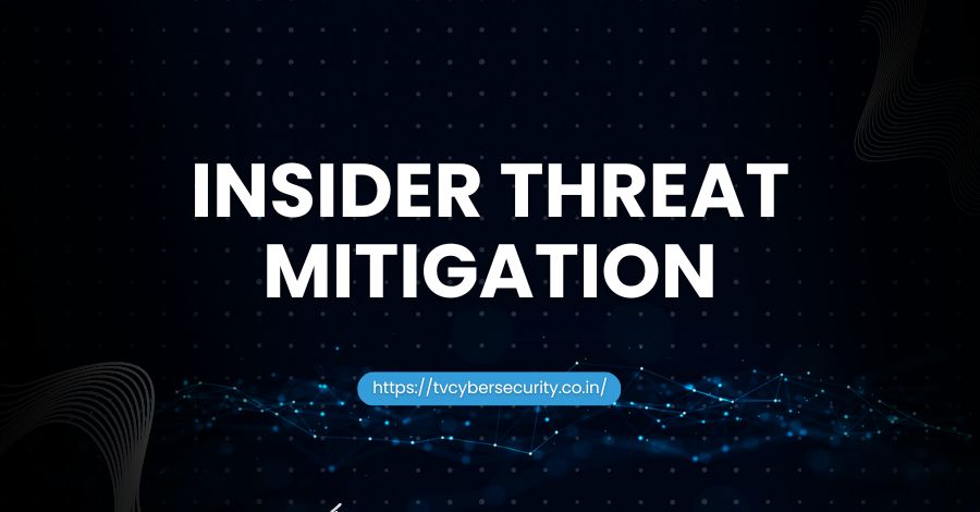 Insider Threat Mitigation